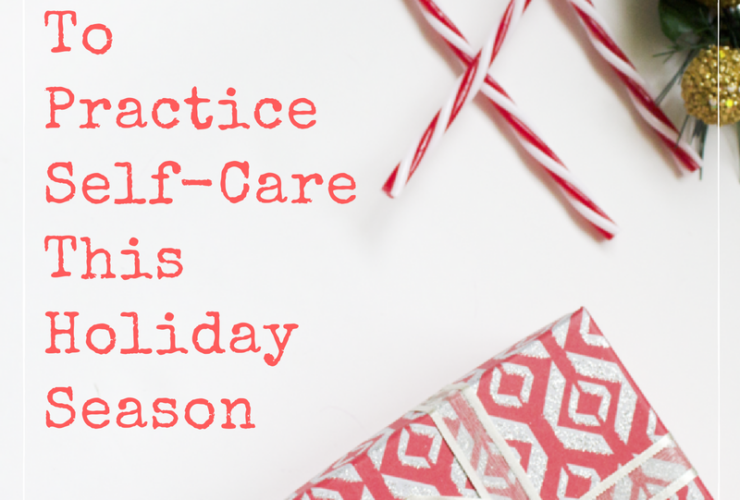 Five Ways To PracticeSelf-Care This Holiday Season